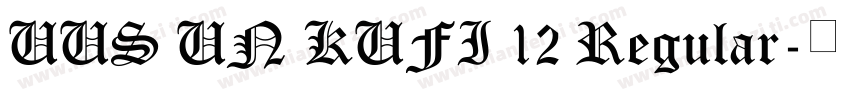 UUS UN KUFI 12 Regular字体转换